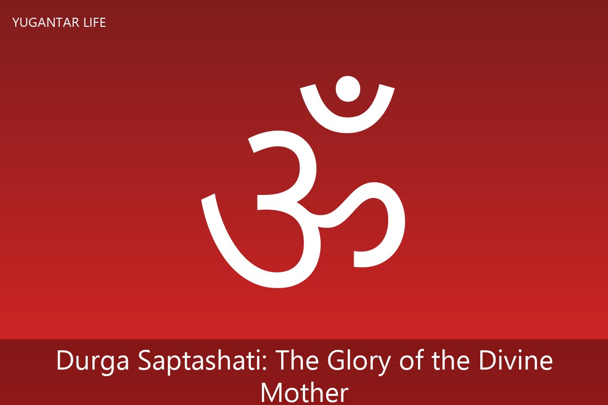 Durga Saptashati: The Glory of the Divine Mother